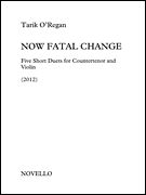 Now Fatal Change Countertenor and Violin<br><br>Two Performance Scores