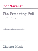 John Tavener – The Protecting Veil Cello and String Orchestra<br><br>Cello and Piano Reduction