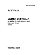 Under City Skin Viola, String Orchestra, and Surround Sound<br><br>Solo Viola Part