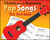 Ukulele from the Beginning – Pop Songs The Red Book