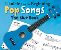 Ukulele from the Beginning – Pop Songs The Blue Book