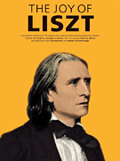 The Joy of Liszt 18 Original Piano Pieces