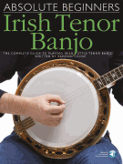 Absolute Beginners – Irish Tenor Banjo The Complete Guide to Playing Irish Style Tenor Banjo