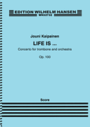 Jouni Kaipainen: Life Is..., Op. 100 (Score) Concerto for Trombone and Orchestra
