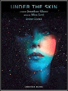 Under the Skin A Film by Jonathan Glazer<br><br>Music by Mica Levi