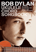 Bob Dylan – Ukulele Chord Songbook