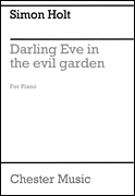 Darling Eve in the Evil Garden Five Pieces for Piano Solo