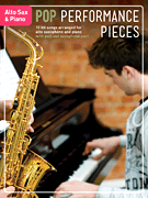 Pop Performance Pieces 10 Hit Songs for Alto Sax and Piano