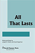 All That Lasts : SATB : David Angerman : Joseph M. Martin : Digital : 35000573 : 747510031291