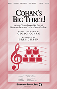 Cohan's Big Three! (Yankee Doodle Boy; Give My Regards to Broadway; You're a Grand Old Flag)