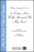 Come, Live with Me and Be My Love (from <i>Three Songs of Love</i>)