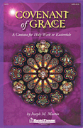 Covenant of Grace A Cantata for Holy Week or Easter<br><br>SATB