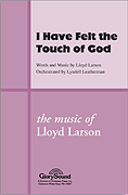 Cover for I Have Felt the Touch of God : Shawnee Press by Hal Leonard