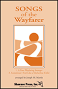 Product Cover for Songs of the Wayfarer (with “Poor Wayfaring Stranger” and “Sometimes I Feel Like a Motherless Child”) Shawnee Press Octavo by Hal Leonard