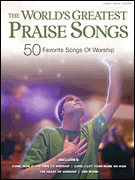 The World's Greatest Praise Songs 50 Favorite Songs of Worship