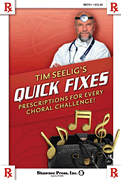 Tim Seelig's Quick Fixes Prescriptions for Every Choral Challenge!