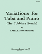 Variations for Tuba (“The Cobbler's Bench”) Tuba in C (B.C.) with Piano Reduction