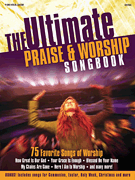 Ultimate Praise & Worship Songbook 75 Favorite Songs Worship