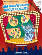 Old Man Winter's Icicle Follies A Mini-Musical for the Holidays