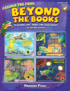 Beyond the Books: Teaching with Freddie the Frog Teaching Tips, Tools and Assessment