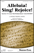 Alleluia! Sing! Rejoice! (based on “Ev'ry Joy That Wisdom Knows” from SOLOMON)