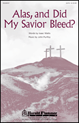 Alas, and Did My Savior Bleed?