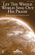 Let the Whole World Sing Out His Praise