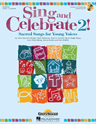 Sing and Celebrate 2! Sacred Songs for Young Voices Book/ Enhanced CD (with teaching resources and reproducible pages)