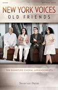 New York Voices: Old Friends Ten Signature Choral Arrangements