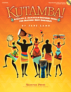 Kutamba! African and Jamaican Inspired Songs for the Diatonic Orff Ensembles