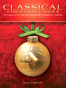 Classical Christmas Carols 10 Carols in the Settings of Classical Pieces