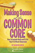 Making Sense of the Common Core How to Include Math and ELA in Your K-5 Music Classroom