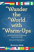 Wander the World with Warm-Ups 40 Fun Warm-ups Using Songs from 20 Countries