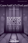 Come and Go to that Land Eugene Rogers Choral Series