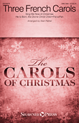 Three French Carols “Sing We Now of Christmas,” “He Is Born,” and “Pat-a-Pan”