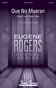 Que No Mueran (Don't Let Them Die) Eugene Rogers Choral Series
