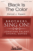 Black Is the Color Brothers, Sing On! Jonathan Palant Choral Series