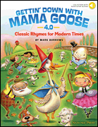 Gettin' Down with Mama Goose 4.0 Classic Rhymes for Modern Times