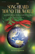 The Song Heard 'Round the World A Cantata for Christmas