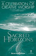 A Celebration of Creative Worship Sacred Horizons Choral Series