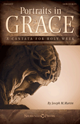 Portraits in Grace A Cantata for Holy Week