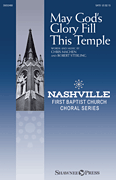 May God's Glory Fill This Temple Nashville First Baptist Church Choral Series