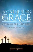A Gathering of Grace A Service for Holy Week