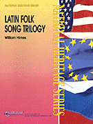 Latin Folk Song Trilogy Grade 3 - Score Only