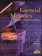 Essential Melodies Famous Classics for Piano