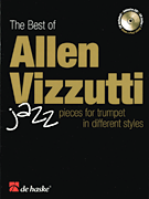 The Best of Allen Vizzutti Jazz Pieces for Trumpet in Different Styles