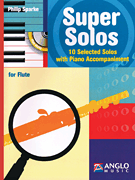 Super Solos for Flute 10 Selected Solos with Piano Accompaniment