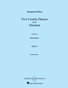Five Courtly Dances (from <i>Gloriana, Op. 53</i>) Full Score