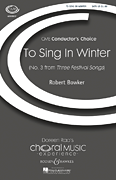 To Sing in Winter (No. 3 from <i>Three Festival Songs</i>)<br><br>CME Conductor's Choice