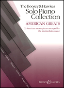 The Boosey & Hawkes Piano Solo Collection: American Greats 33 American Masterpieces arranged for the Intermediate Pianist